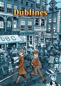 &ldquo;Dublin&eacute;s&rdquo;, biograf&iacute;a en c&oacute;mic de James Joyce, por Alfonso Zapico