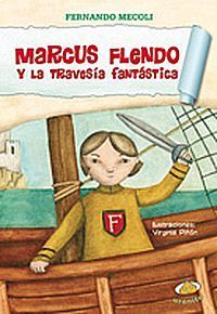 &ldquo;Marcus Flendo y la traves&iacute;a fant&aacute;stica&rdquo;, de Fernando Mecoli