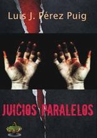 &ldquo;Juicios paralelos&rdquo;, de Luis Javier P&eacute;rez Puig