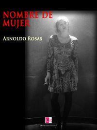 &ldquo;Nombre de mujer&rdquo;, de Arnoldo Rosas