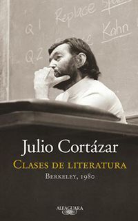 &ldquo;Clases de literatura: Berkeley, 1980&rdquo;, transcripci&oacute;n de clases de Julio Cort&aacute;zar