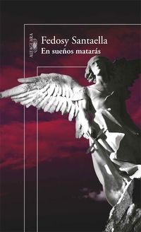 &ldquo;En sue&ntilde;os matar&aacute;s&rdquo;, de Fedosy Santaella