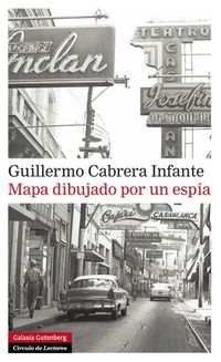 &ldquo;Mapa dibujado por un esp&iacute;a&rdquo;, de Guillermo Cabrera Infante