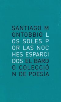 &ldquo;Los soles por las noches esparcidos&rdquo;, de Santiago Montobbio