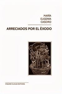 &ldquo;Arreciados por el &eacute;xodo&rdquo;, de Mar&iacute;a Eugenia Caseiro