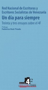 &ldquo;Un d&iacute;a para siempre: treinta y tres ensayos sobre el 4F&rdquo;, antolog&iacute;a de la Red Nacional de Escritores y Escritoras Socialistas de Venezuela