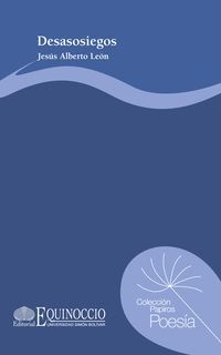 &ldquo;Desasosiegos&rdquo;, de Jes&uacute;s Alberto Le&oacute;n