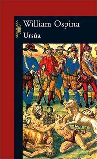 &ldquo;Urs&uacute;a&rdquo;, de William Ospina