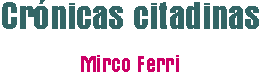 Cr�nicas citadinas, por Mirco Ferri