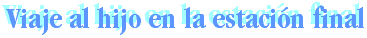 Viaje al hijo en la estaci�n final