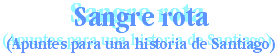 Sangre rota (apuntes para una historia de Santiago)