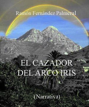 “El cazador del arco iris”, de Ramón Fernández Palmeral