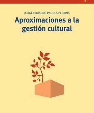 “Aproximaciones a la gestión cultural”, de Jorge Eduardo Padula Perkins