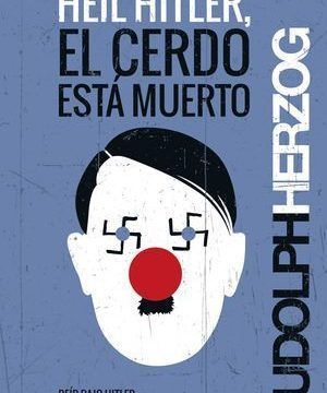 “Heil Hitler, el cerdo está muerto”, de Rudolph Herzog