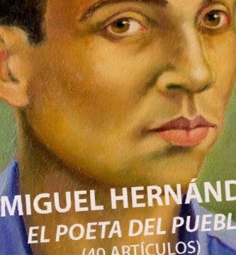 “Miguel Hernández, el poeta del pueblo en 40 artículos”, de Ramón Fernández Palmeral