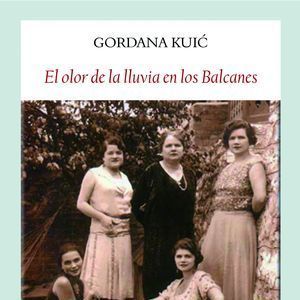 “El olor de la lluvia en los Balcanes”, de Gordana Kuić