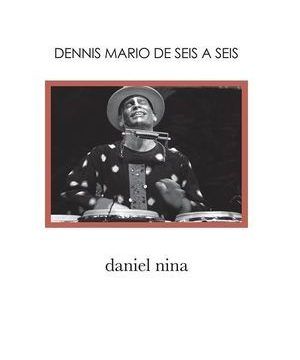 “Dennis Mario de seis a seis”, por Daniel Nina (entrevistador)