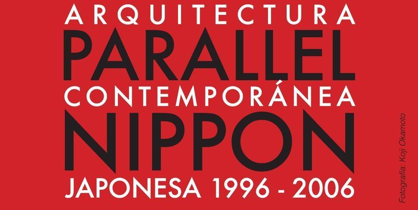 Parallel Nippon: arquitectura japonesa contemporánea 1996-2006