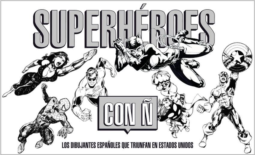 Exposición “Superhéroes con Ñ. Los dibujantes españoles que triunfan en Estados Unidos”