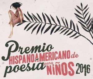 Premio Hispanoamericano de Poesía para Niños 2016