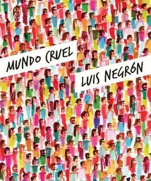 “Mundo cruel”, de Luis Negrón