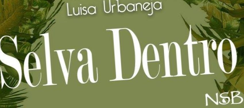 “Selva dentro”, de Luisa Urbaneja