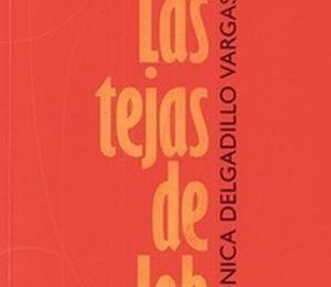 “Las tejas de Job”, de Verónica Delgadillo Vargas