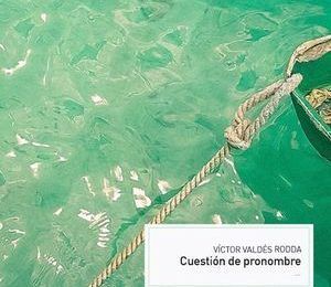 “Cuestión de pronombre”, de Víctor Valdés Rodda