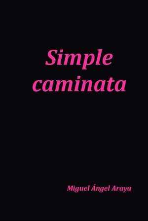 “Simple caminata”, de Miguel Ángel Araya