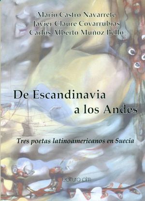 “De Escandinavia a los Andes, tres poetas latinoamericanos en Suecia”, con poemas de Mario Castro, Carlos Alberto Muñoz Bello y Javier Claure Covarrubias