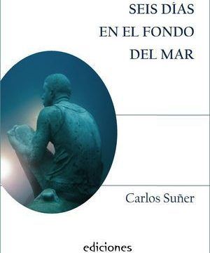 “Seis días en el fondo del mar”, de Carlos Suñer