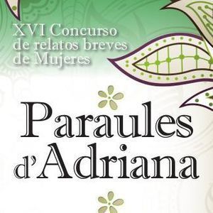 XVI Concurso de Relatos Breves de Mujeres Paraules d’Adriana