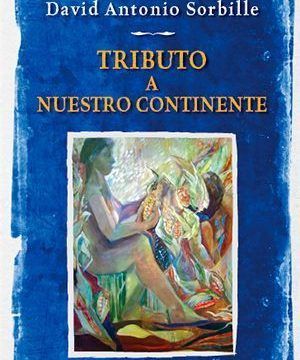 “Tributo a nuestro continente”, de David Antonio Sorbille