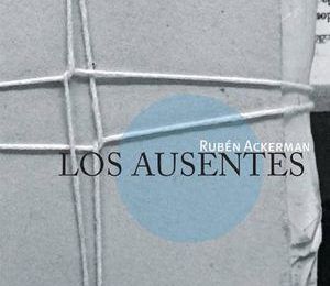 “Los ausentes”, de Rubén Ackerman