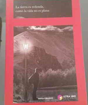 Reseña de “La tierra es redonda, como la vida no es plana”, de Sofía Orozco, por Silvia Quezada Camberos
