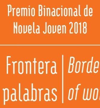 Premio Binacional de Novela Joven 2018 “Frontera de Palabras | Border of Words”
