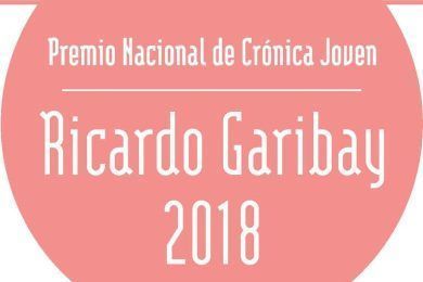 Premio Nacional de Crónica Joven “Ricardo Garibay” 2018