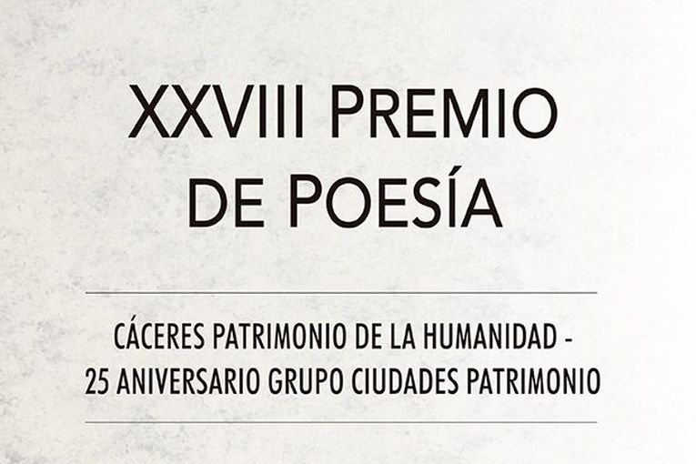 XXVIII Premio de Poesía “Cáceres Patrimonio de la Humanidad-25º Aniversario Grupo Ciudades Patrimonio”