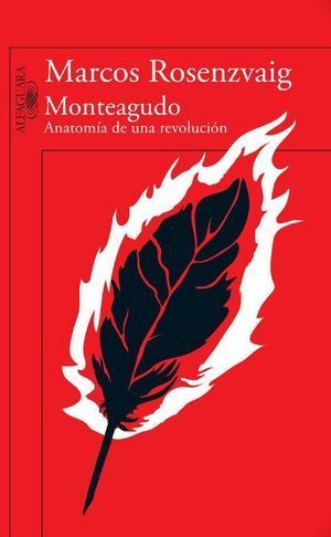“Monteagudo. Anatomía de una revolución”, de Marcos Rosenzvaig
