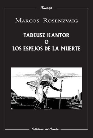 “Tadeusz Kantor o los espejos de la muerte”, de Marcos Rosenzvaig