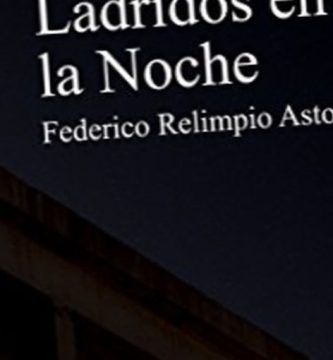 “Ladridos en la noche”, de Federico Relimpio Astolfi
