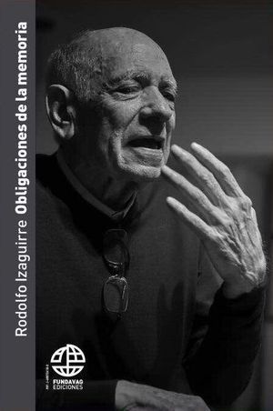 “Obligaciones de la memoria”, de Rodolfo Izaguirre
