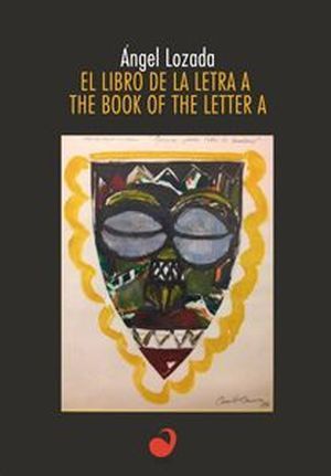 “El libro de la Letra A”, de Ángel Lozada