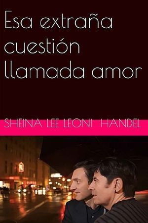 “Esa extraña cuestión llamada amor”, de Sheina Leoni