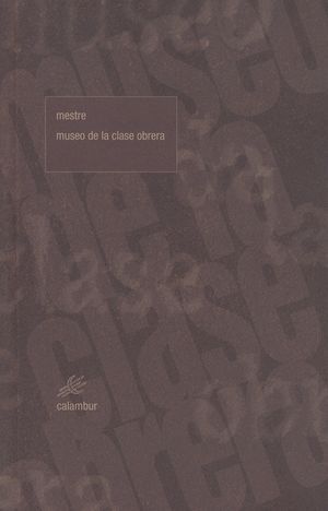 “Museo de la clase obrera”, de Juan Carlos Mestre