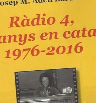 “Ràdio 4, 40 anys en català”, de Josep M. Adell Bardier