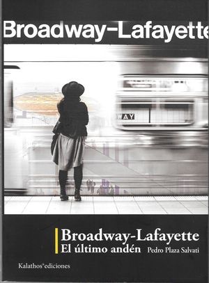 “Broadway-Lafayette: el último andén”, de Pedro Plaza Salvati