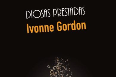 “Diosas prestadas”, de Ivonne Gordon