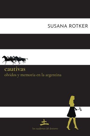 “Cautivas. Olvidos y memoria en la Argentina”, de Susana Rotker
