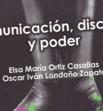 “Comunicación, discurso y poder”, de Oscar Iván Londoño Zapata y Elsa María Ortiz Casallas